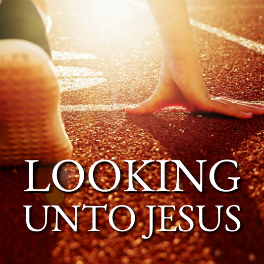 Looking Unto Jesus - CD series by Joe Sweet